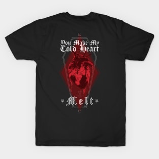 You Make My Cold Heart Melt - Be My Valentine, Love, Dark Romance T-Shirt